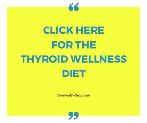 Click HereFor theThyroid WellnessDiet
