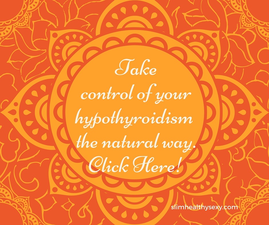 Takecontrol ofyour hypothyroidism the natural way