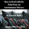 How to Deal with the Pain from An Autoimmune Disease 